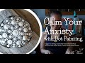 Calm Your Anxiety with Dot Painting - From making your own tools to step by step mandala design