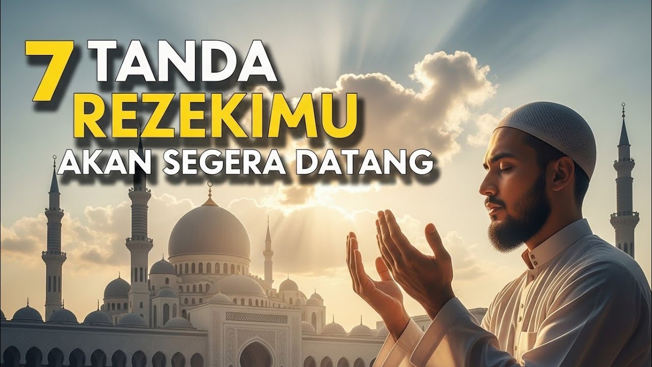 7 TANDA REZEKIMU AKAN SEGERA DATANG DARI ALLAH