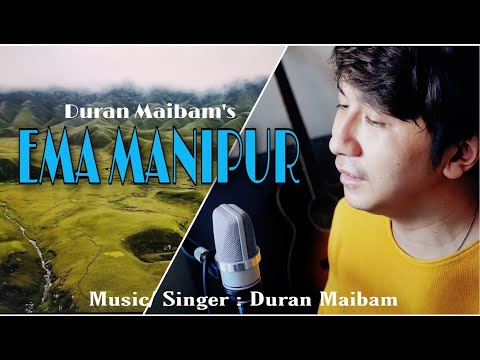 EMA Manipur (Jewel Of India )  || Duran Maibam || Patriotic Song (Eramdam Nungsiba Seihou Seitha)