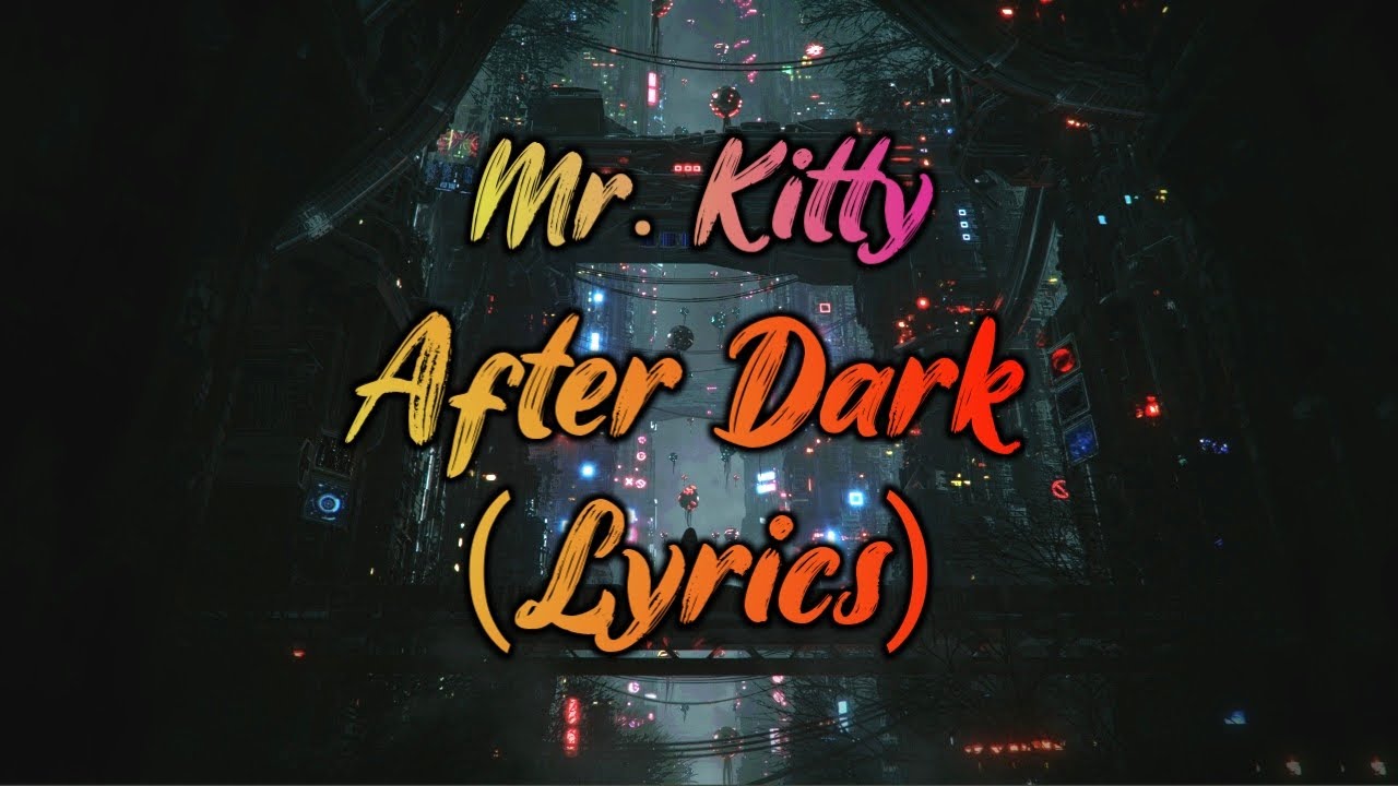 After Dark - Mr. Kitty (Lyrics) on Vimeo