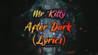 Mr. Kitty - After Dark (Lyrics)