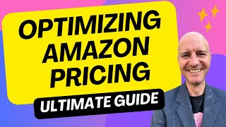 Optimizing Amazon Pricing Made EASY: Ultimate Guide