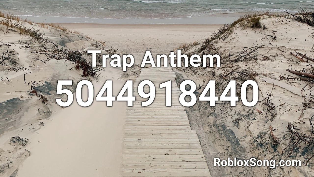Trap Anthem Roblox Id Roblox Music Code Youtube - roblox anthem roblox id