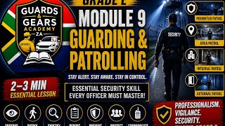 Grade E Module 9: What Every Security Officer Must Know About Guarding and Patrolling