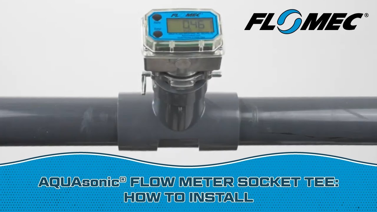 Flow Socket FLOMEC® AQUASonic® Flow Meter Socket Tee: How to Install - YouTube
