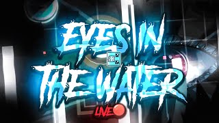 [🔴LIVE ] (TOP 20) EYES IN THE WATER 34% + 39-100 | Geometry Dash