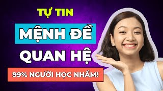 [Bỏ Túi] Mệnh Đề Quan Hệ Siêu Tốc - 6 Tuyệt Chiêu PHẢI GHI NHỚ Để Làm Chủ Ngữ Pháp