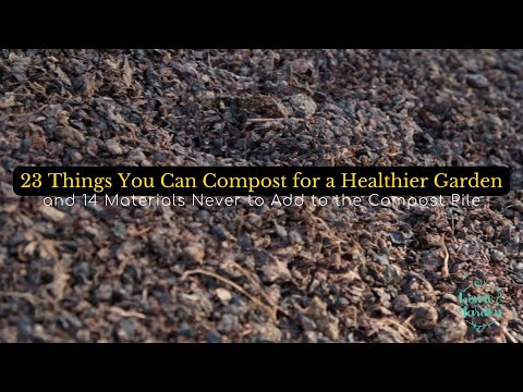 23 Things You Can Compost for a Healthier Garden and 14 Materials Never to Add to The Compost Pile