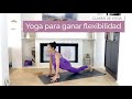 Yoga para ganar flexibilidad (Principiantes)