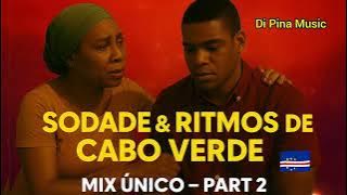Sodade & Ritmos de Cabo Verde | Mix Único Part 2 | DI PINA Music
