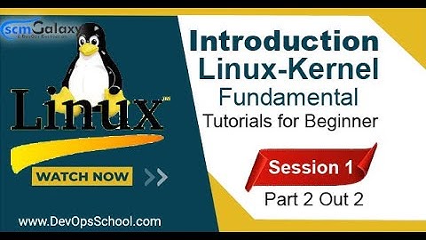 Introduction Linux Kernel Fundamental Tutorials for Beginner | Session 1 | Part 2 Out 2