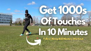10 Minute Follow Along Ball Mastery Workout | 1,000s of Touches in 10 Minutes!