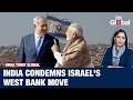 PM Modi's Israel Visit: India Joins 100+ Nations Condemning West Bank Move | India Today Global
