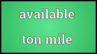 Available ton mile Meaning