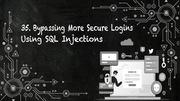 35. Bypassing More Secure Logins Using SQL Injections