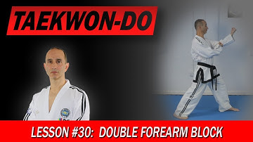 Double Forearm Block - Taekwon-Do Lesson #30