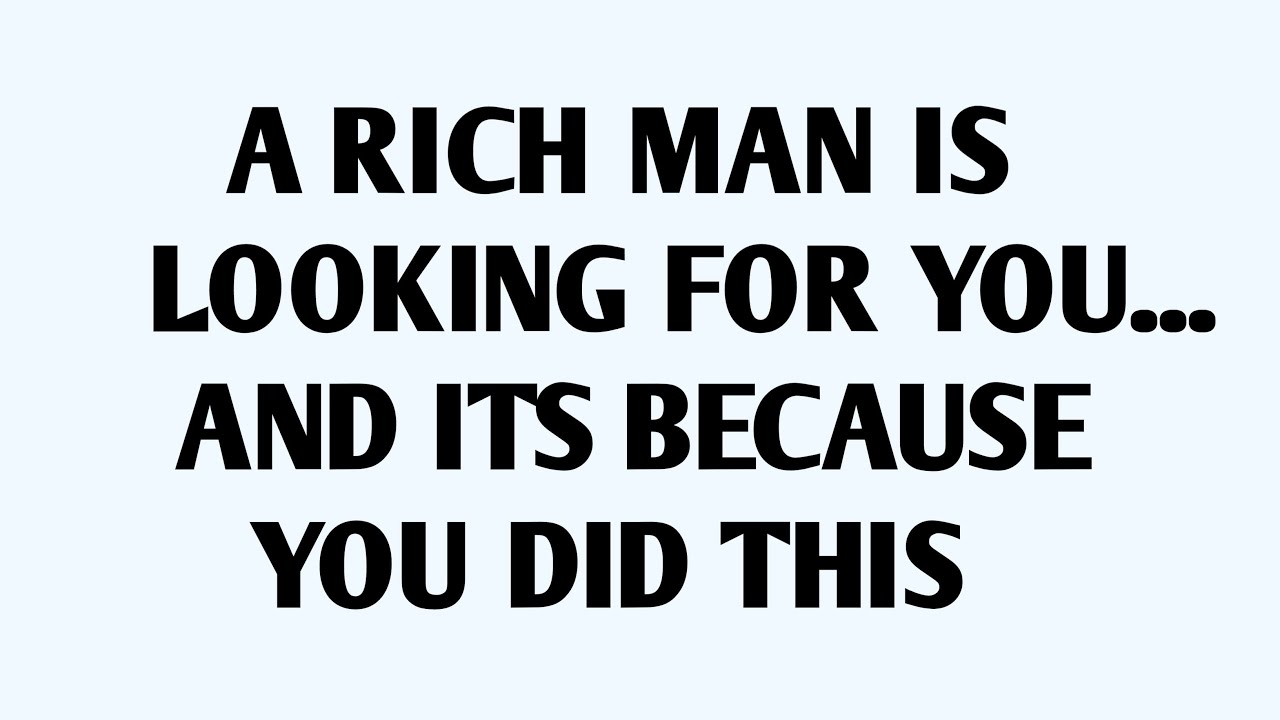 A RICH MEN IS LOOKINF FOR YOU...AND ITS BECAUSE YOU DID THIS..
