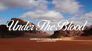 Video thumbnail of "Under the Blood (feat. Brandon Lake & Chandler Moore) | Maverick City Music x Kirk Franklin"