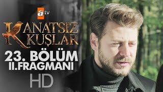 Kanatsız Kuşlar 23. Bölüm 2. Fragmanı