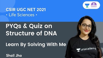 PYQs & Quiz on Structure of DNA [Learn By Solving With Me] 🎯 for CSIR Life Science by Shail Jha
