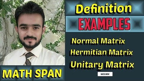 Hermitian | Unitary | Normal matrices definition and Examples