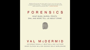 Forensics: What Bugs, Burns, Prints, DNA, and More Tell Us about Crime by Val McDermid