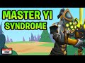 Master Yi Syndrome