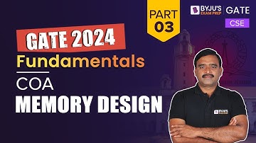 Memory Design (Part-3) | COA | Computer Science for GATE 2024 | GATE CSE | BYJU