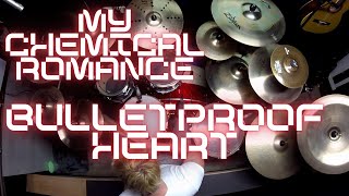 My Chemical Romance - Bulletproof Heart -Drum Cover