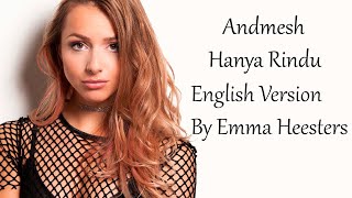Andmesh - Hanya Rindu (English Version by Emma Heeters) | Lyrics