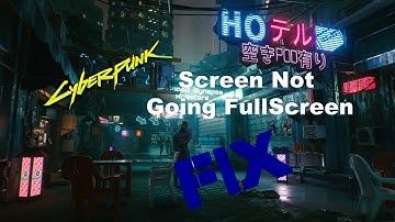 Cyberpunk 2077 Full Screen Fix | Screen Not Going Full Screen Complete Fix