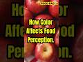 How Color Affects Food Perception. #foodfacts