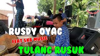 RUSDY OYAG FEAT SKB MUSIC #TULANG RUSUK