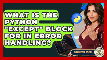 What Is The Python "except" Block For In Error Handling? - Python Code School