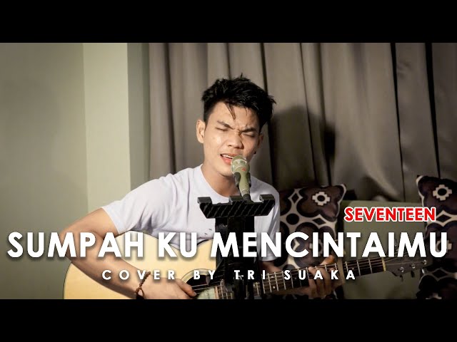 SUMPAH KU MENCINTAIMU - SEVENTEEN (LIRIK) COVER BY TRI SUAKA class=