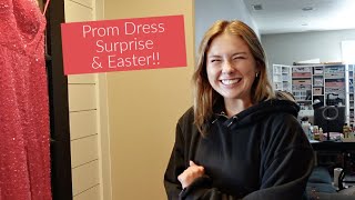 Prom Dress Surprise &amp; Easter!!