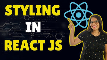 Styling In React js | React js styling methods explained