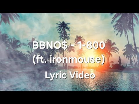 Bbno 1 800 Ft Ironmouse Lyric Video