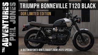 Triumph Bonneville T120 Black - DGR Limited Edition. A Distinguished Gentleman’s Ride 2023 Special by The Adventures of Phil Jones 3,343 views 1 year ago 15 minutes