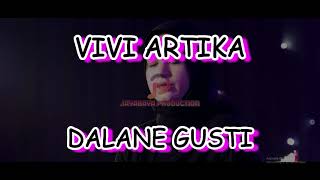 dalane gusti (feat. maha music) = Vivi Artika