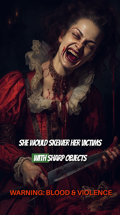 The blood countess | Elizabeth Bathory | The worst noble of Hungary