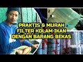 CARA MEMBUAT FILTER KOLAM IKAN YANG BENAR DENGAN MENGGUNAKAN BAHAN SEDERHANA