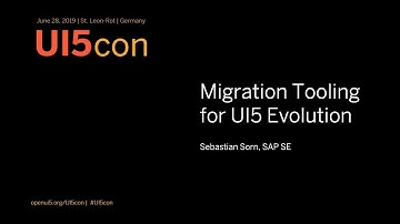 UI5con@SAP 2019: Migration Tooling for UI5 Evolution