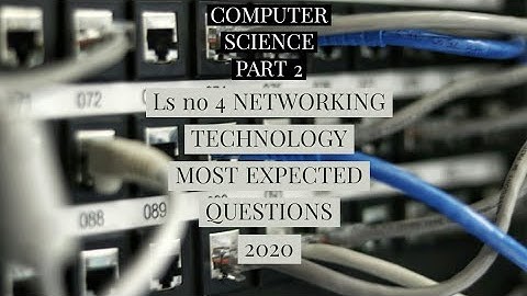 COMPUTER SCIENCE PART 2 |LS NO 4- NETWORKING TECHNOLOGY| MOST EXPECTED QUESTIONS|HSC BOARD EXAM 2020