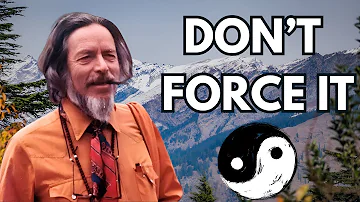 Never Force Anything - Alan Watts on The Taoist Way