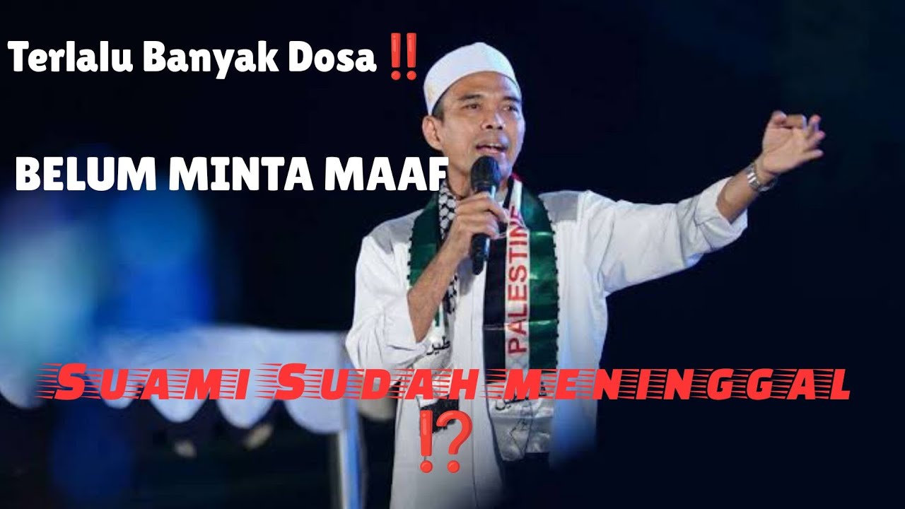 Cara meminta maaf kepada Suami yang sudah meninggal - Ustadz abdul somad