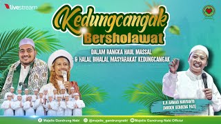 🔴🔵[LIVE] KEDUNGCANGAK BERSHOLAWAT DALAM RANGKA HAUL MASSAL \u0026 HALAL BIHALAL