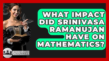 What Impact Did Srinivasa Ramanujan Have On Mathematics? - History Icons Channel