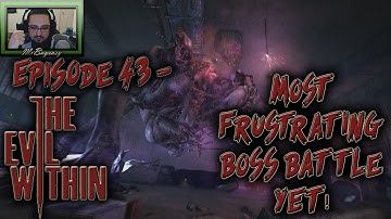 Episode 43 - The Evil Within - Playthrough / Walkthrough / LetsPlay - MOST FRUSTRATING BOSS YET!