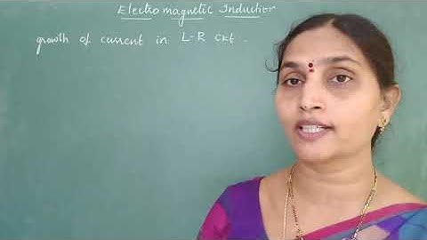 11.Electromagnetic induction: growth and decay of current in LR circuit.